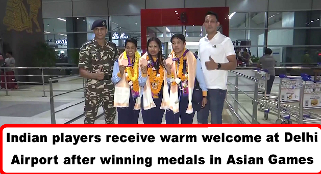 Indian players receive warm welcome at Delhi Airport after winning medals in Asian Games